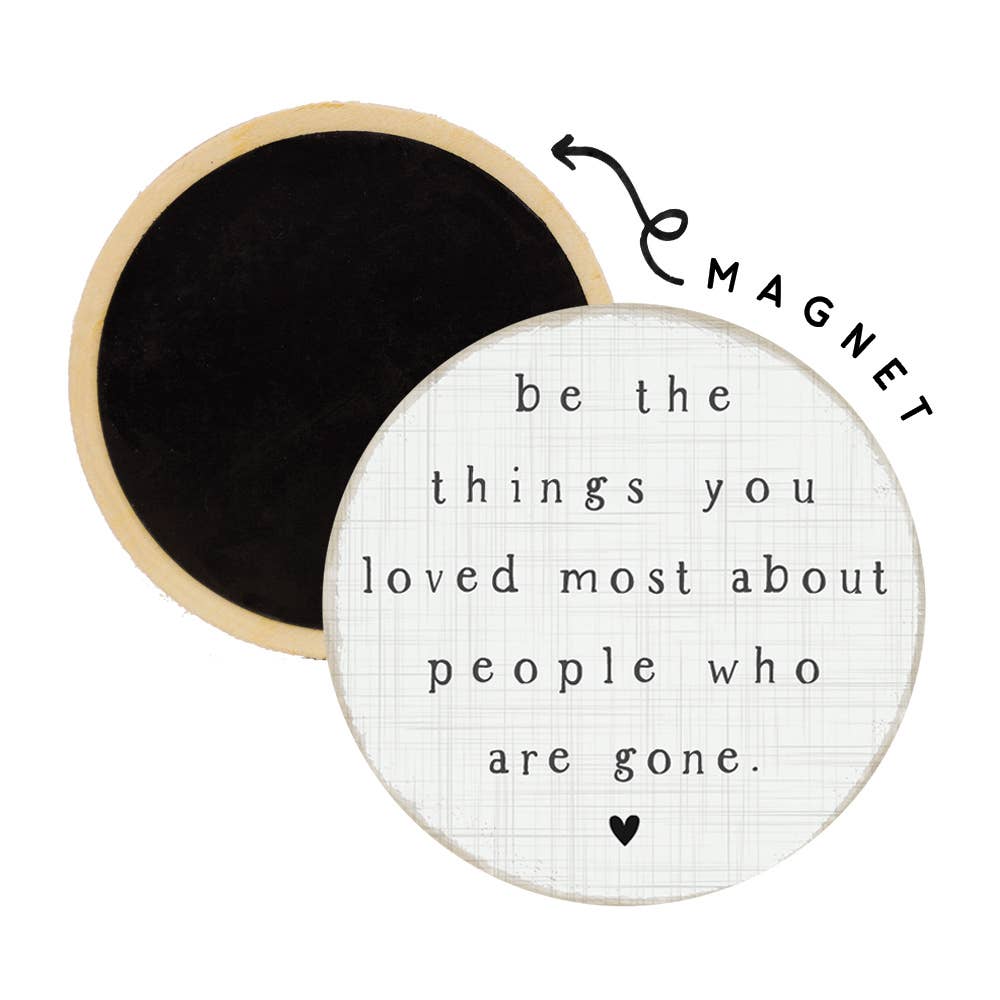 "Be The Things..." Round Magnet