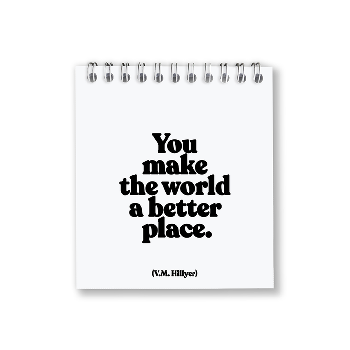 "You make the world a better place" spiral notepad