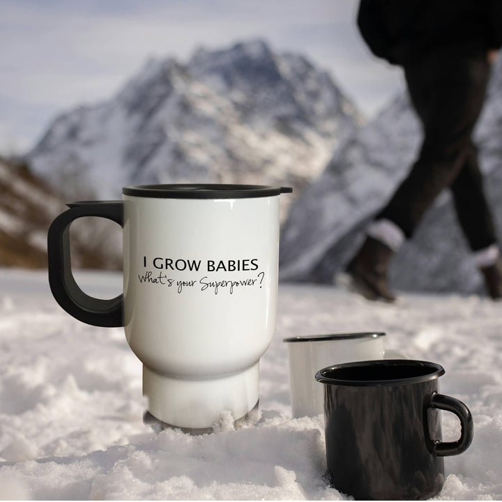 "I Grow Babies - Whats your Superpower" Travel Mug
