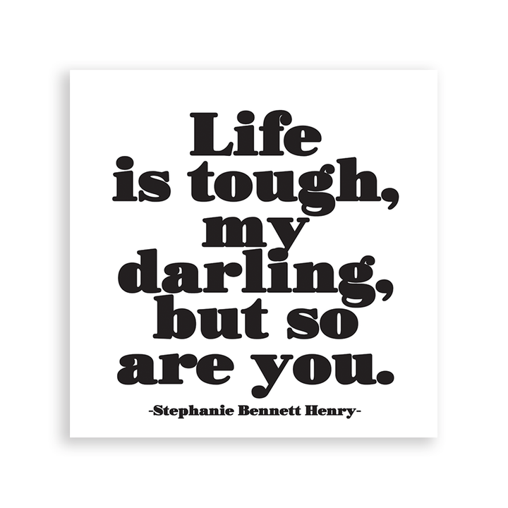 "Life Is Tough My Darling..." Magnet